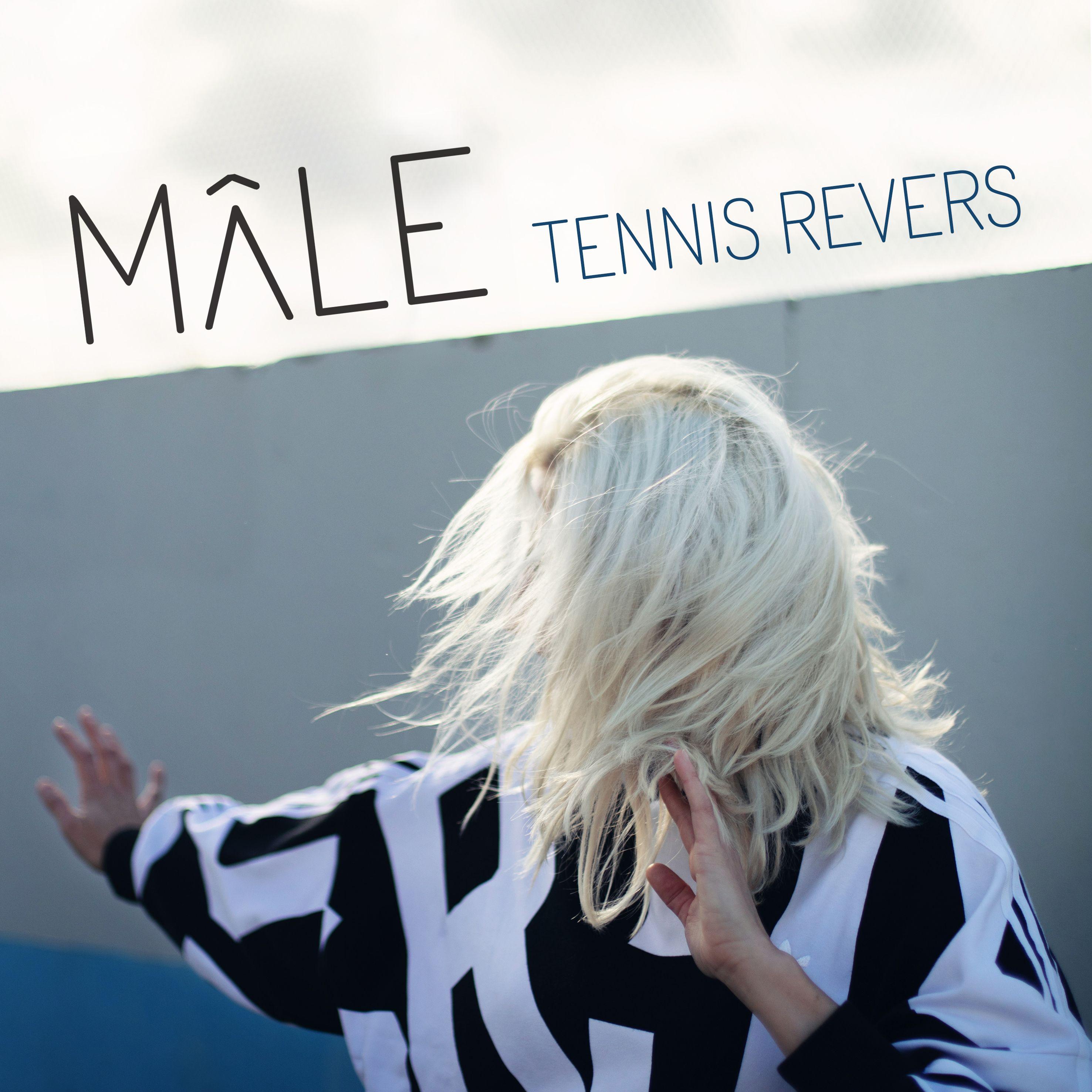 MÂLE sort son premier clip / single "Tennis Revers"