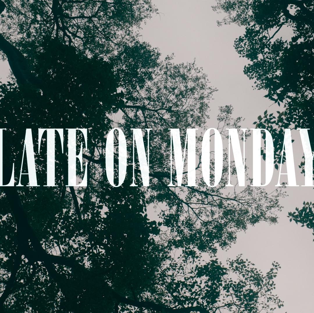 Late On Monday