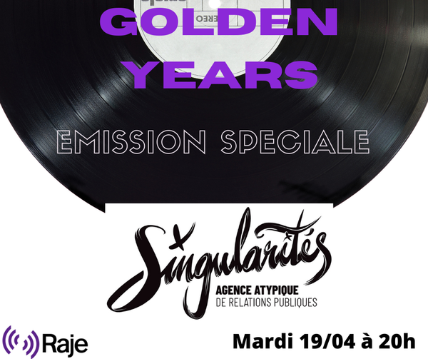 GOLDEN YEARS /// Spécial Agence Singularités