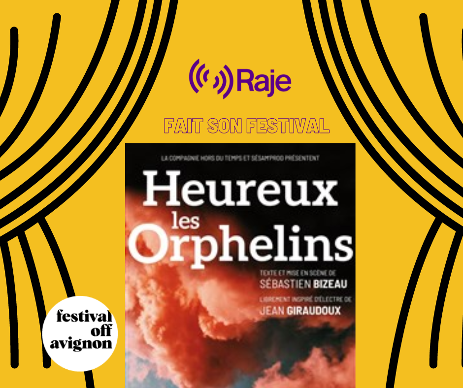 Raje Fait Son Festival /// Heureux Les Orphelins entretien avec Mathieu Le Goaster par Pierre Avril, Article par Adeline