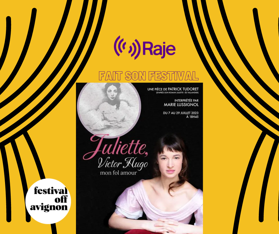 Raje Fait Son Festival /// Juliette, Victor Hugo mon fol amour avec Marie Lussignol au micro d'Adeline Avril