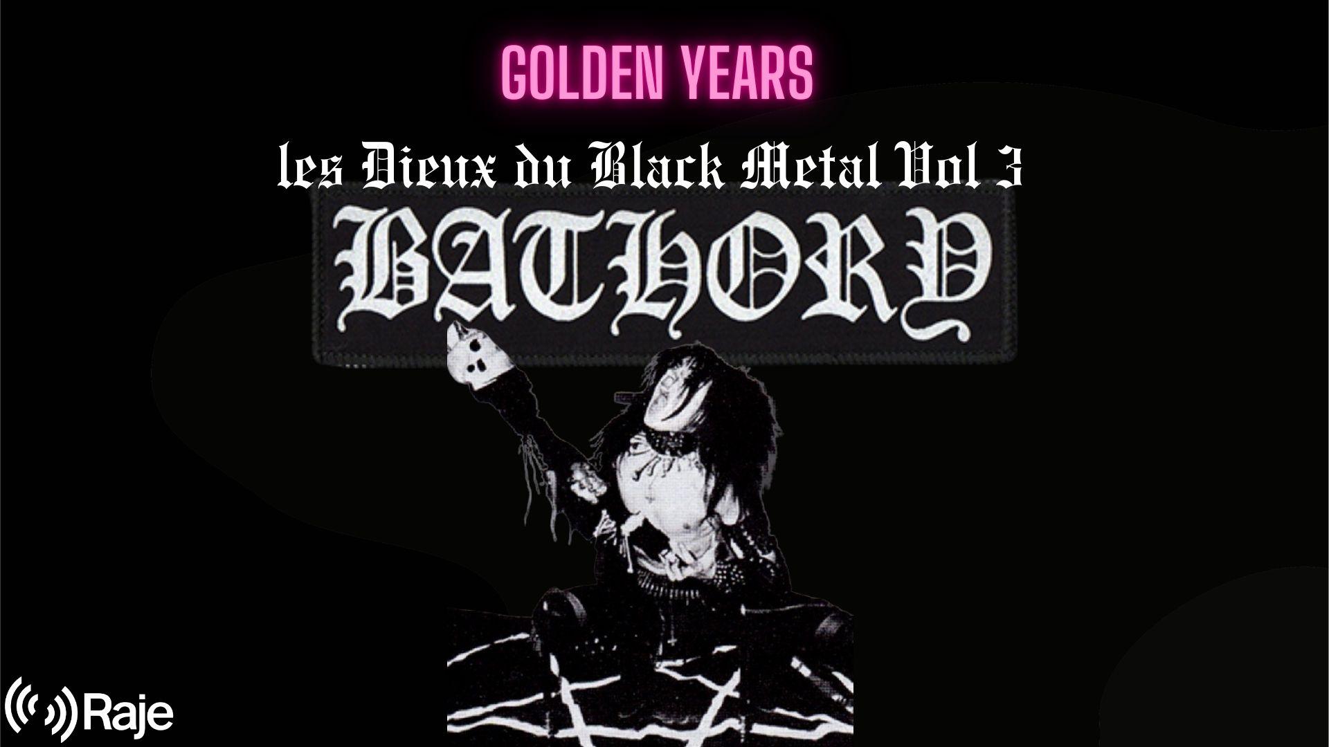 Golden Years Spéciale Les Dieux Du Black Metal Volume 3 : BATHORY !