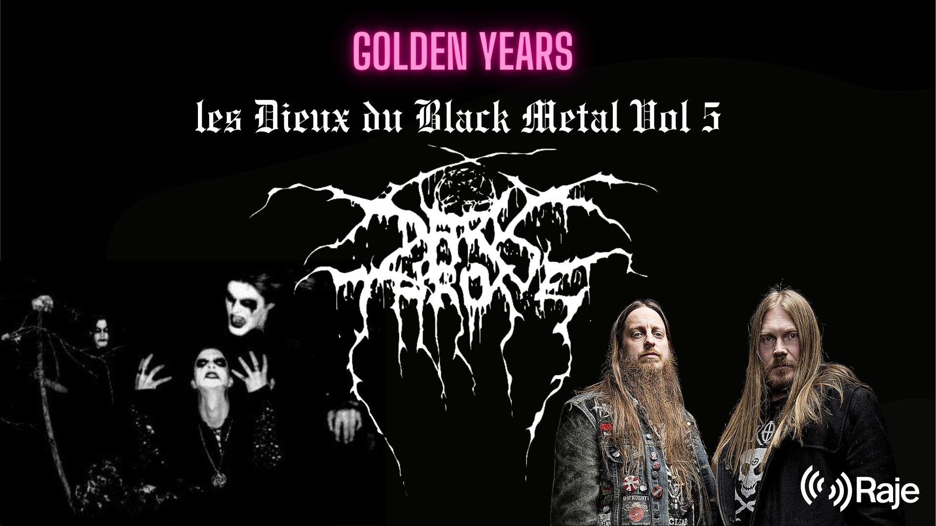 Golden Years Spéciale Les Dieux Du Black Metal Vol 5 : DARKTHRONE partie 1 sur 2 !!!