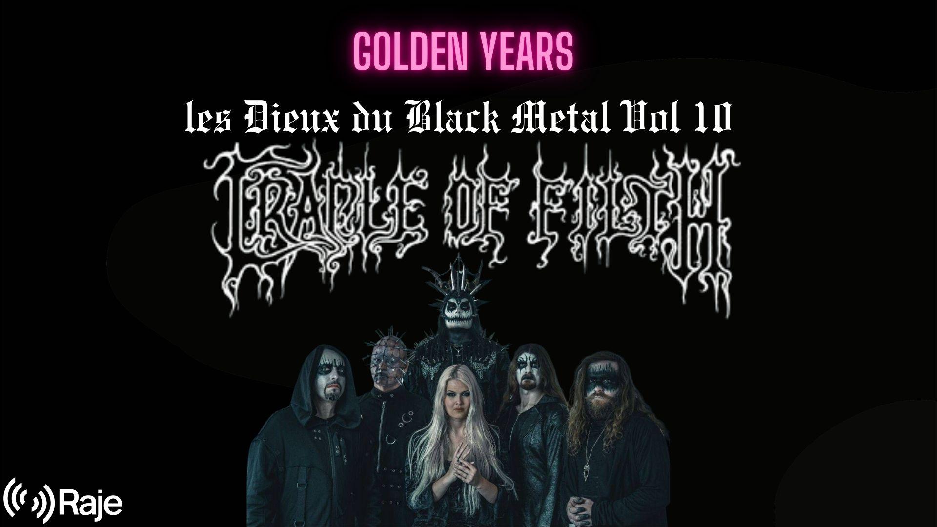 Golden Years Spéciale Les Dieux Du Black Metal Vol 10 : CRADLE OF FILTH !!!