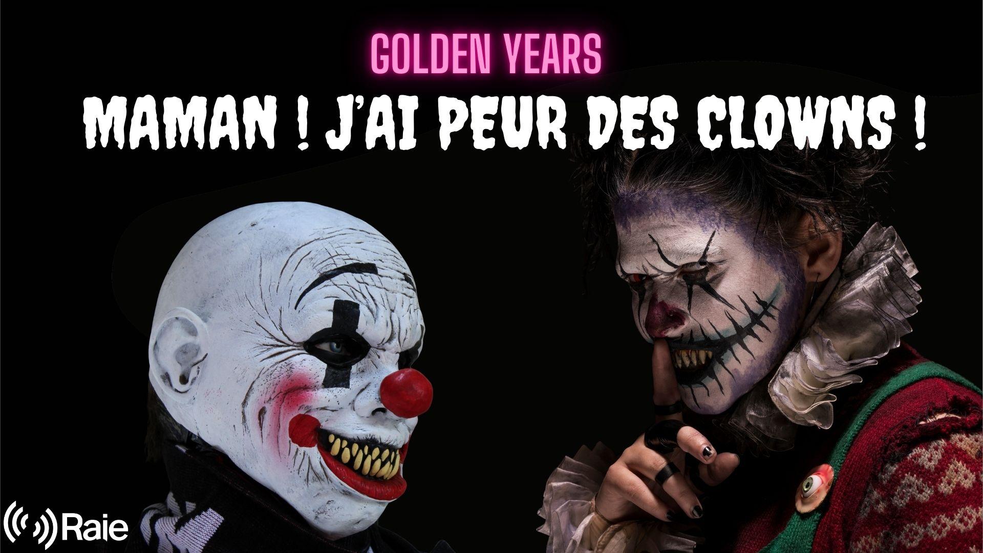 Golden Years : Maman ! J'ai Peur des Clowns !