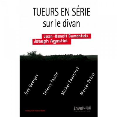 LECTURE // TUEURS EN SERIE SUR LE DIVAN De Joseph Agostini , Jean-Benoît Dumonteix