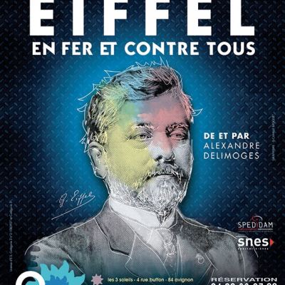 FESTIVAL OFF / EN FER ET CONTRE TOUS - GUSTAVE EIFFEL au Théâtre les 3 Soleils