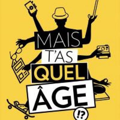 FESTIVAL OFF / MAIS T’AS QUEL AGE au THEATRE DE LA TACHE D’ENCRE A 13H