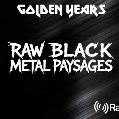 Golden Years Spéciale RAW BLACK METAL PAYSAGES