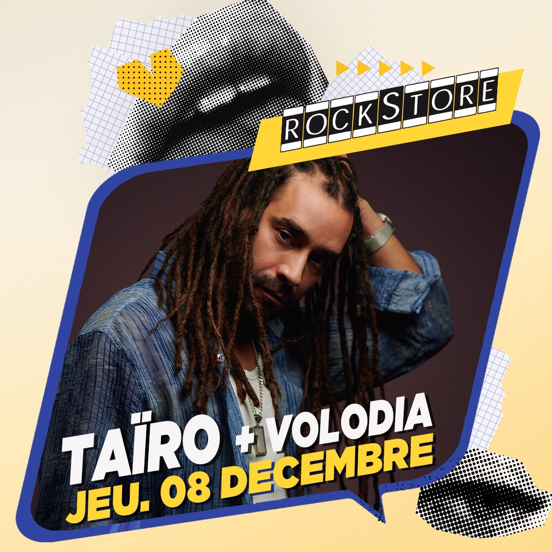 CONCERT : TAIRO + VOLODIA AU ROCKSTORE LE JEUDI 8 DECEMBRE