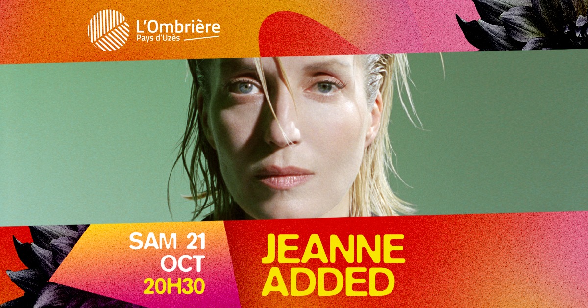 CONCERT : JEANNE ADDED À L'OMBRIERE
