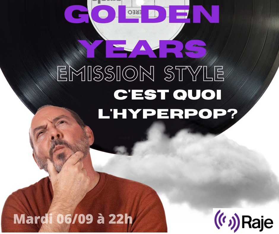 Golden Years /// Emission Style : c'est quoi l'Hyperpop ? episode artwork