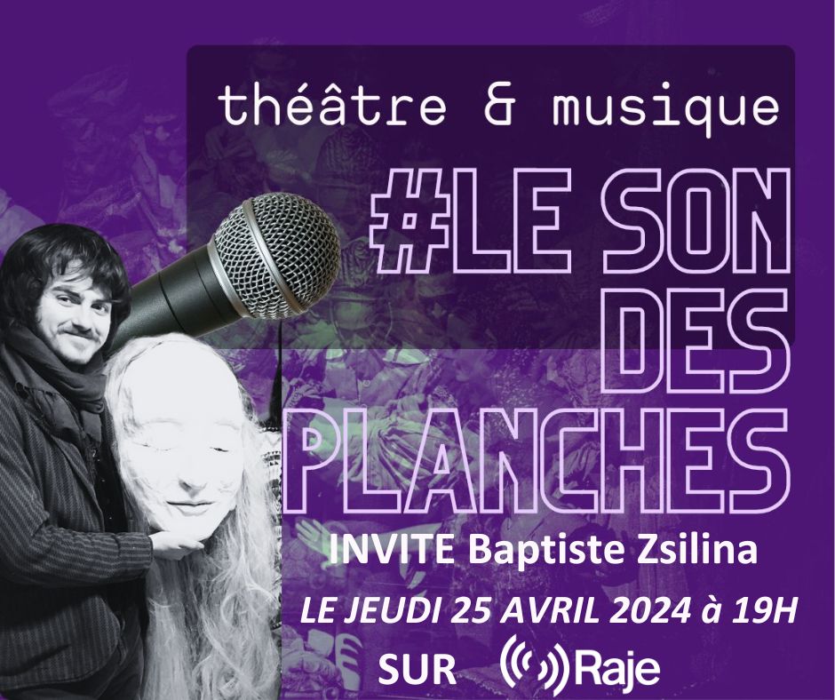 Le Son Des Planches : Adeline Avril reçoit Baptiste Zsilina de la compagnie Deraïdenz episode artwork